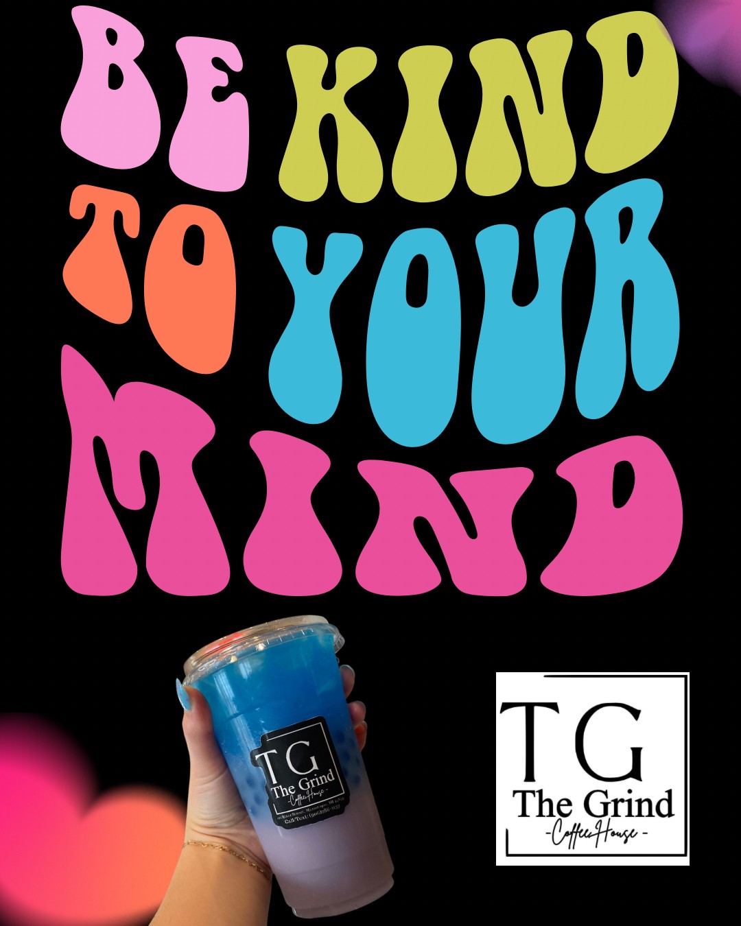 Colorful text says 'Be kind to your mind' with a hand holding a blue and white drink cup.
