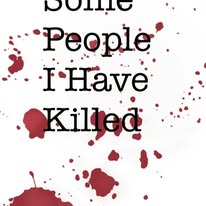 Text reads 'Some People I Have Killed' with blood splatters in the background.