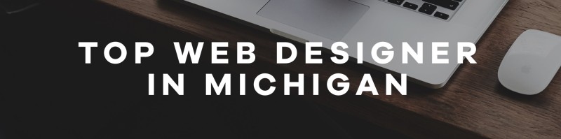 Text overlay on a dark background stating 'Top Web Designer in Michigan'.