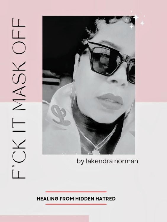 Black and white portrait of a person wearing sunglasses, with text 'FCK IT MASK OFF' and 'by lakendra norman', on a pink background.