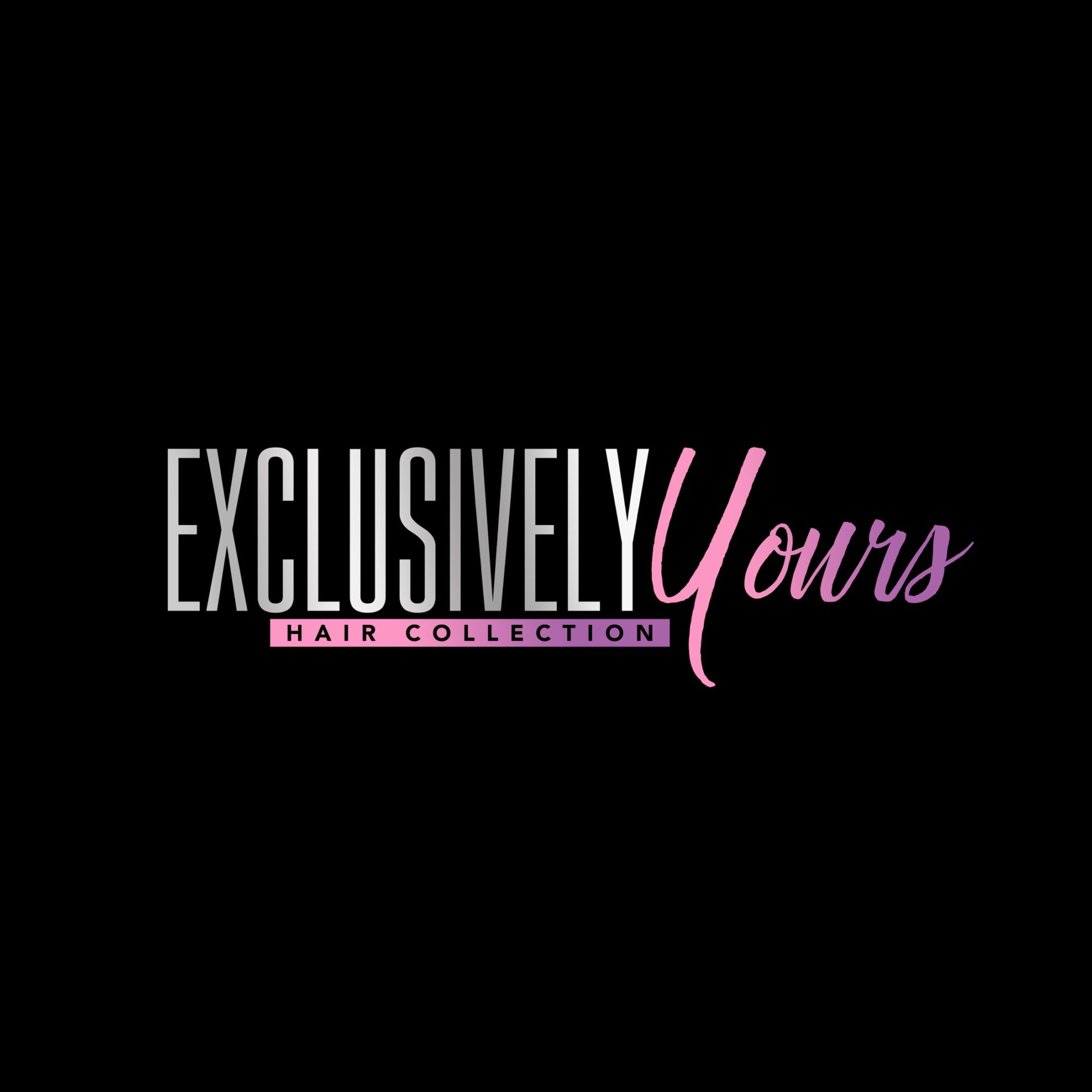 Logo with black background, white and pink text reading 'EXCLUSIVELY Yours Hair Collection'.